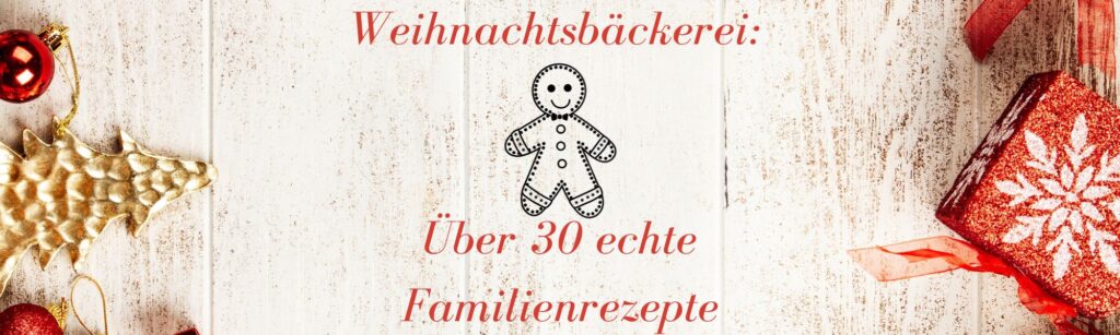 Weihnachtsbäckerei Über 30 echte Familienrezepte - Banner